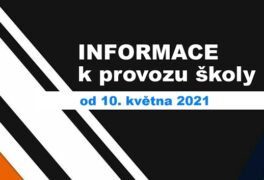 Informace k provozu školy od 10. 5. 2021